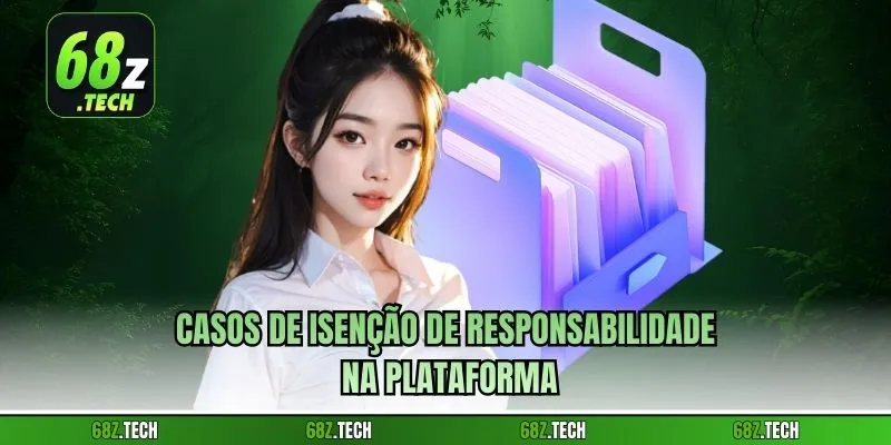 Casos de isenção de responsabilidade na plataforma