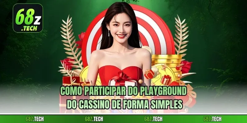 Como participar do playground do Cassino de forma simples