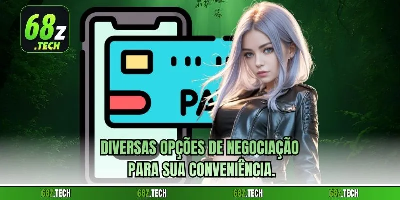 Diversas opções de negociação para sua conveniência