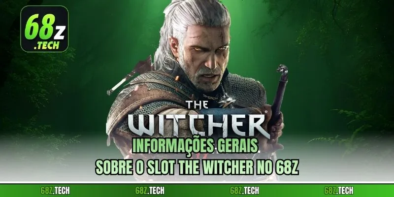Informações gerais sobre o slot The Witcher no 68z