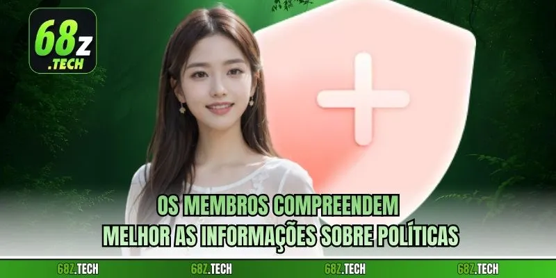 Os membros compreendem melhor as informações sobre políticas.