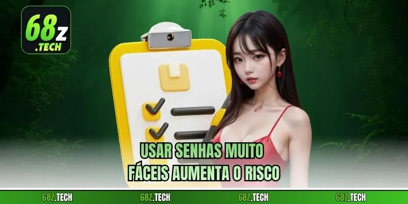 Usar senhas muito fáceis aumenta o risco