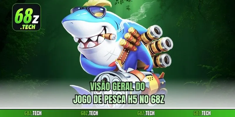 Visão geral do Jogo de Pesca H5 no 68z