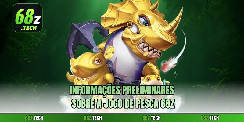 Informações preliminares sobre a jogo de pesca 68z